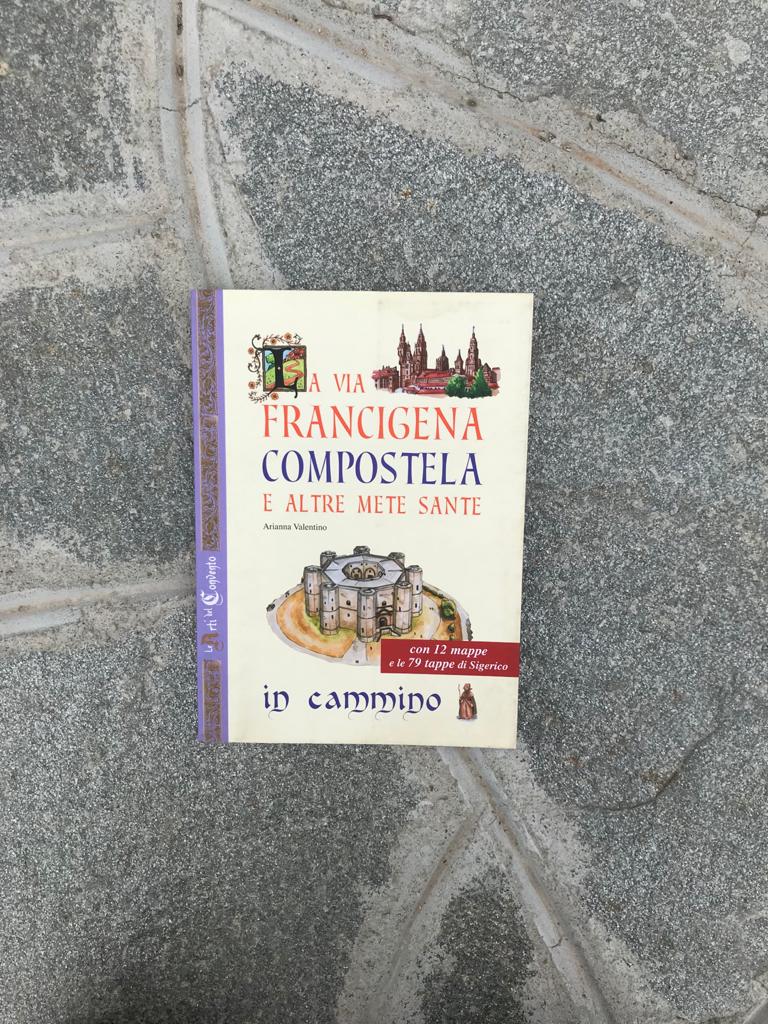 La Via Francigena Compostela e altre mete Sante di A. Valentino 